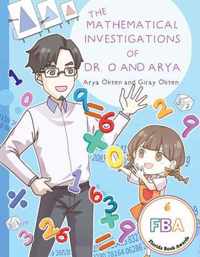 The Mathematical Investigations of Dr. O and Arya