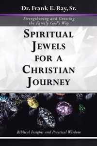 Spiritual Jewels for a Christian Journey: Strengthening and Growing the Family God's Way