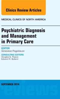 Psychiatric Diagnosis and Management in Primary Care, An Issue of Medical Clinics