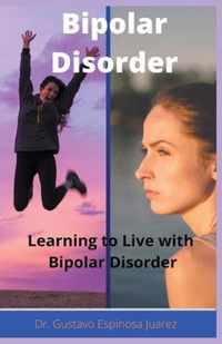 Bipolar Disorder Learning to Live with Bipolar Disorder