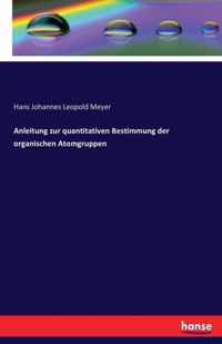 Anleitung zur quantitativen Bestimmung der organischen Atomgruppen