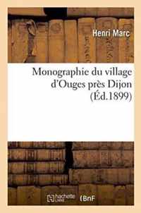 Monographie Du Village d'Ouges Pres Dijon