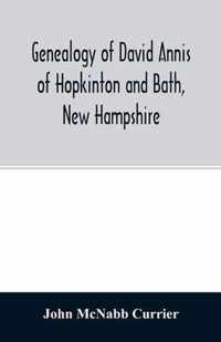 Genealogy of David Annis of Hopkinton and Bath, New Hampshire