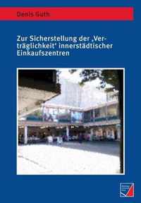 Zur Sicherstellung der 'Vertraglichkeit' innerstadtischer Einkaufszentren