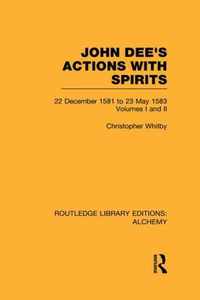 John Dee's Actions with Spirits (Volumes 1 and 2)