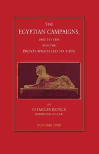 EGYPTIAN CAMPAIGNS, 1882-1885 AND THE EVENTS WHICH LED TO THEM Volume One