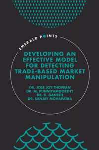 Developing an Effective Model for Detecting Trade-Based Market Manipulation