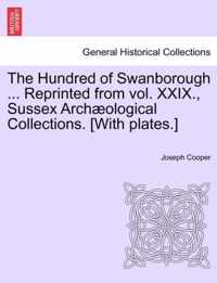 The Hundred of Swanborough ... Reprinted from Vol. XXIX., Sussex Arch Ological Collections. [With Plates.]