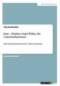 Jona - Prophet wider Willen. Ein Unterrichtsentwurf