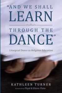 And We Shall Learn through the Dance