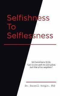 Selfishness To Selflessness