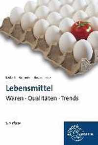 Lebensmittel - Waren, Qualitäten, Trends