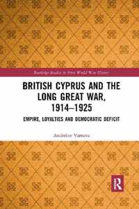 British Cyprus and the Long Great War, 1914-1925