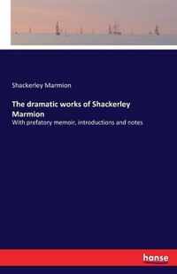 The dramatic works of Shackerley Marmion