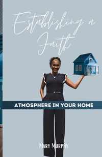 Establishing a Faith Atmosphere in your home