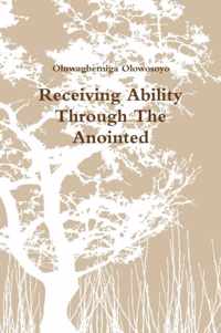 Receiving Ability Through The Anointed