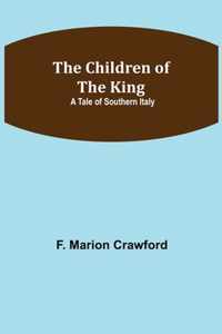 The Children of the King; A Tale of Southern Italy