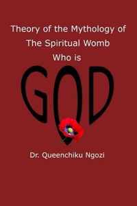 Theory of Mythology of the Spiritual Womb Who is God