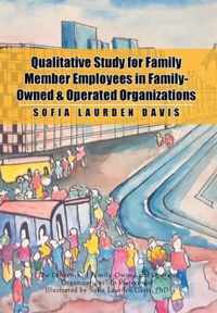 Qualitative Study for Family Member Employees in Family-Owned & Operated Organizations