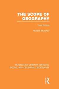 The Scope of Geography (RLE Social & Cultural Geography)