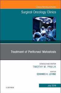 Treatment of Peritoneal Metastasis, An Issue of Surgical Oncology Clinics of North America