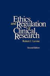 Ethics and Regulation of Clinical Research