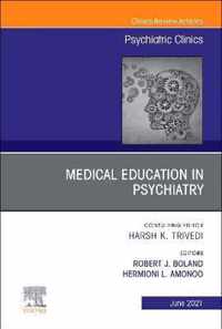 Medical Education in Psychiatry, An Issue of Psychiatric Clinics of North America