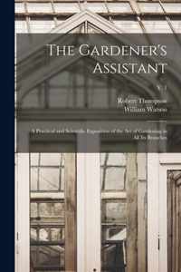 The Gardener's Assistant; a Practical and Scientific Exposition of the Art of Gardening in All Its Branches; v. 1