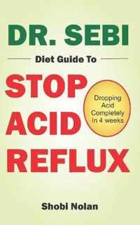 Dr. Sebi Diet Guide to Stop Acid Reflux