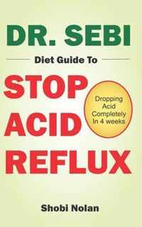 Dr. Sebi Diet Guide to Stop Acid Reflux