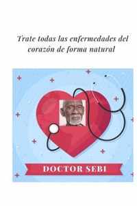 Doctor sebi Trate todas las enfermedades del corazon de forma natural