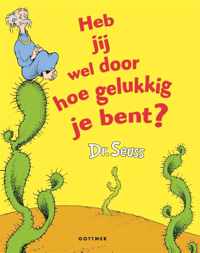 Dr. Seuss  -   Heb jij wel door hoe gelukkig je bent?