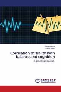 Correlation of frailty with balance and cognition