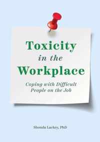 Toxicity in the Workplace: Coping with Difficult People on the Job