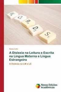 A Dislexia na Leitura e Escrita na Lingua Materna e Lingua Estrangeira