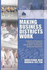 Making Business Districts Work: Leadership and Management of Downtown, Main Street, Business District, and Community Development Org