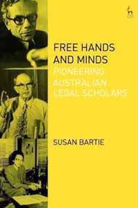 Free Hands and Minds Pioneering Australian Legal Scholars