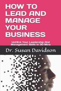 How to Lead and Manage Your Business