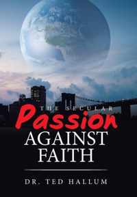 The Secular Passion Against Faith