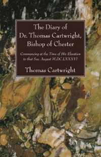 The Diary of Dr. Thomas Cartwright, Bishop of Chester