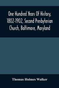 One Hundred Years Of History, 1802-1902, Second Presbyterian Church, Baltimore, Maryland