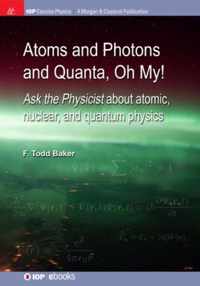 Atoms and Photons and Quanta, Oh My!