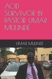Acid Survivor by Pastor Umar Mulinde