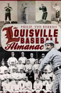 The Louisville Baseball Almanac