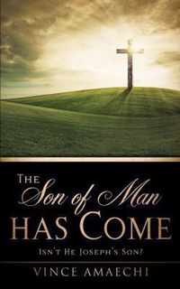 The Son of Man Has Come