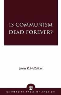 Is Communism Dead Forever?