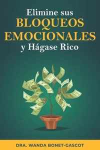 Elimine sus Bloqueos Emocionales y Hagase Rico