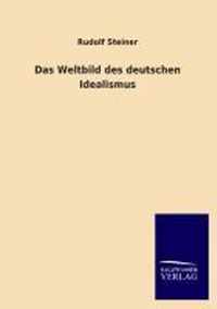 Das Weltbild Des Deutschen Idealismus