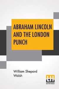 Abraham Lincoln And The London Punch