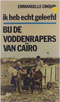 Ik heb echt geleefd : bij de voddenrapers van Cairo